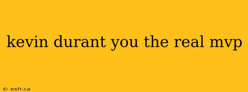 kevin durant you the real mvp