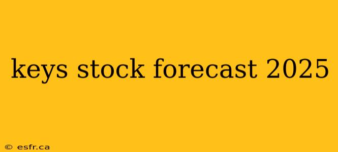 keys stock forecast 2025