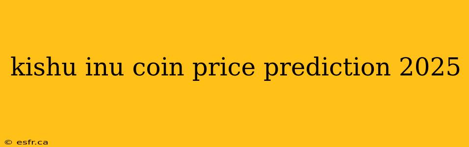 kishu inu coin price prediction 2025