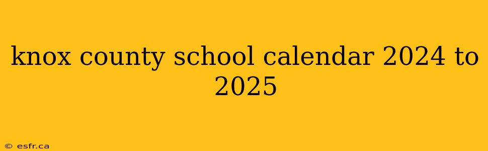 knox county school calendar 2024 to 2025