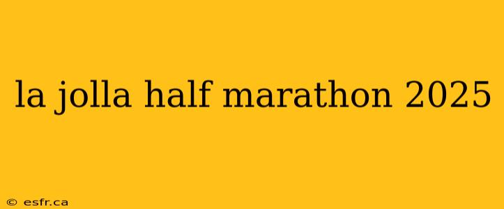 la jolla half marathon 2025