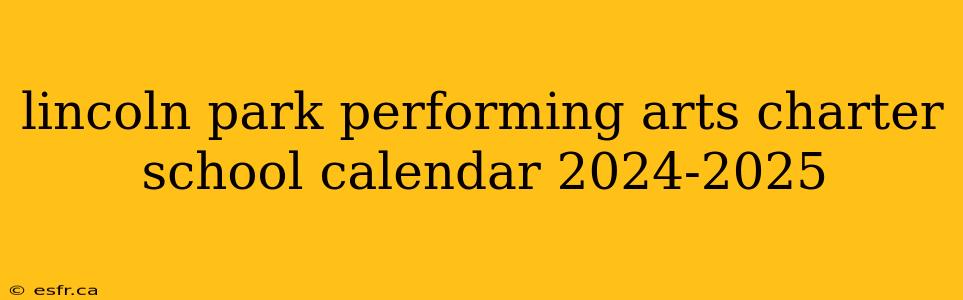 lincoln park performing arts charter school calendar 2024-2025