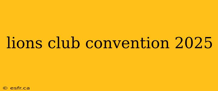 lions club convention 2025