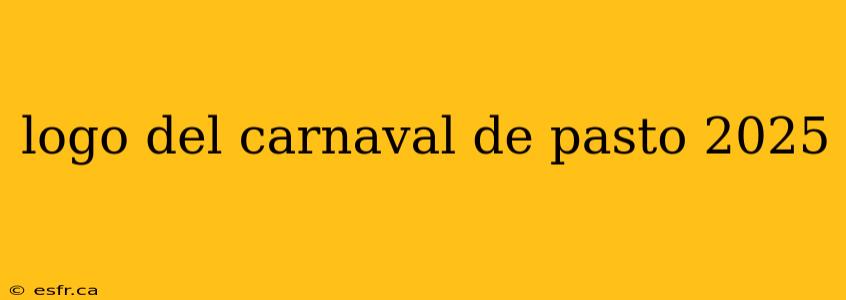 logo del carnaval de pasto 2025