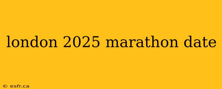 london 2025 marathon date