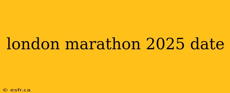 london marathon 2025 date