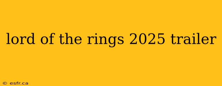 lord of the rings 2025 trailer