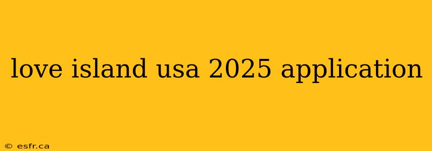 love island usa 2025 application