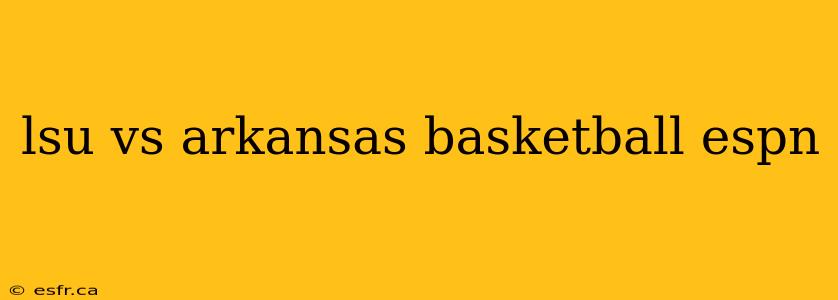 lsu vs arkansas basketball espn