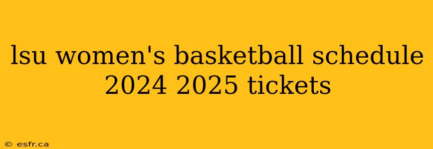 lsu women's basketball schedule 2024 2025 tickets