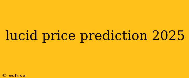 lucid price prediction 2025