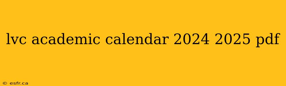 lvc academic calendar 2024 2025 pdf