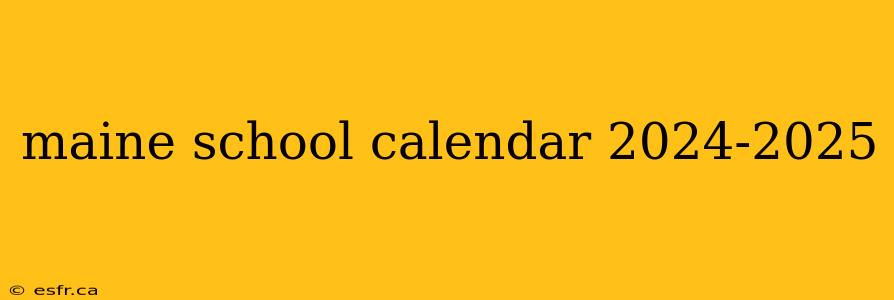 maine school calendar 2024-2025