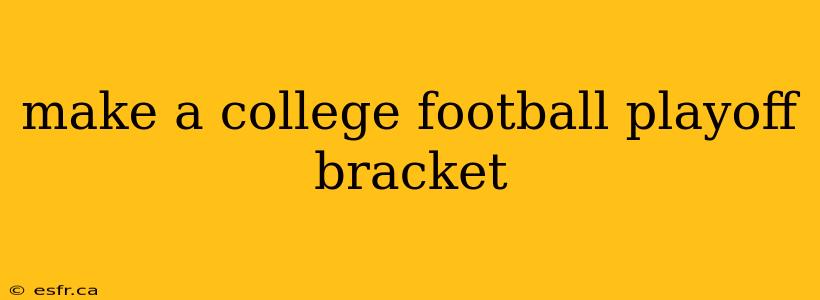 make a college football playoff bracket