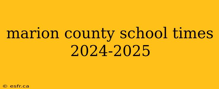 marion county school times 2024-2025