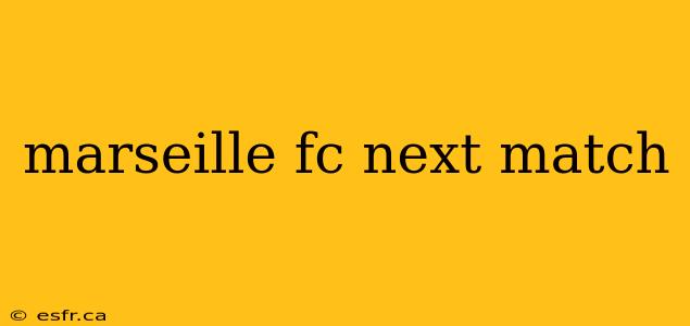 marseille fc next match