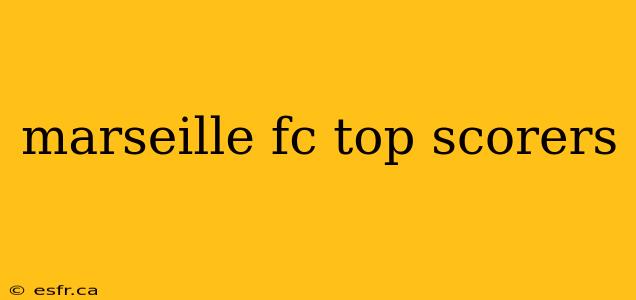 marseille fc top scorers