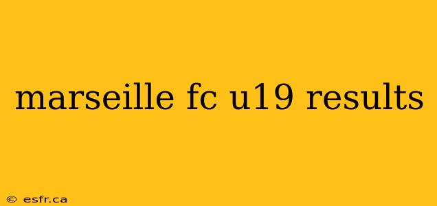 marseille fc u19 results