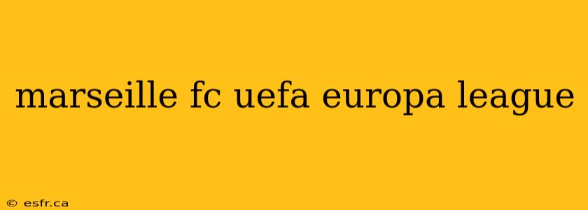 marseille fc uefa europa league