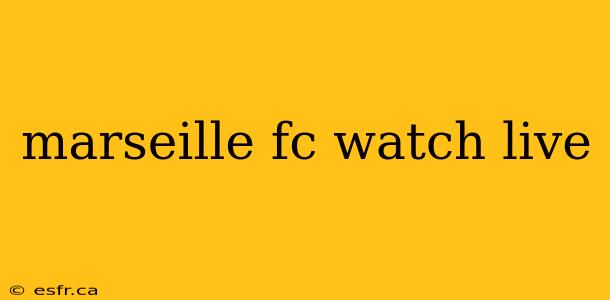 marseille fc watch live