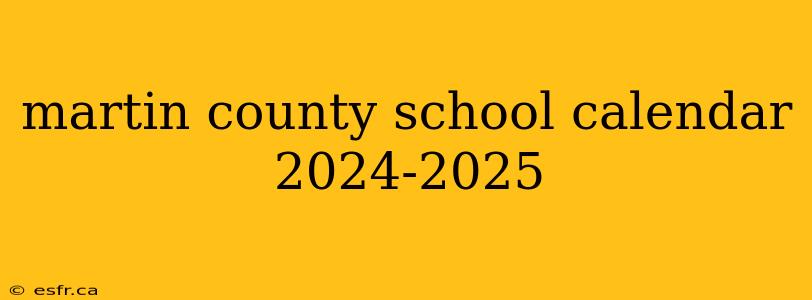 martin county school calendar 2024-2025