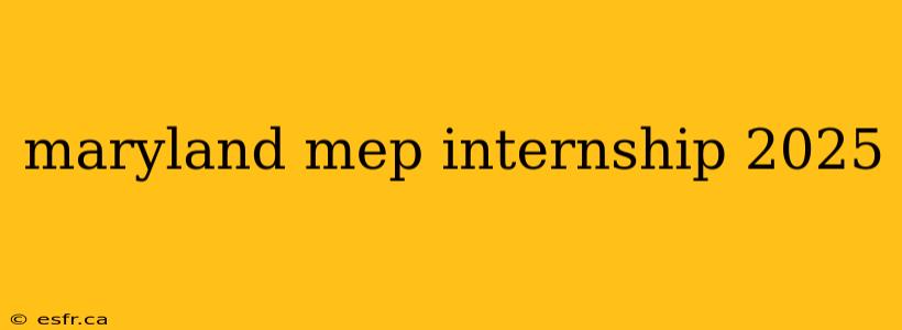 maryland mep internship 2025