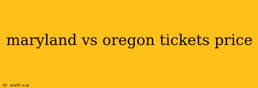 maryland vs oregon tickets price