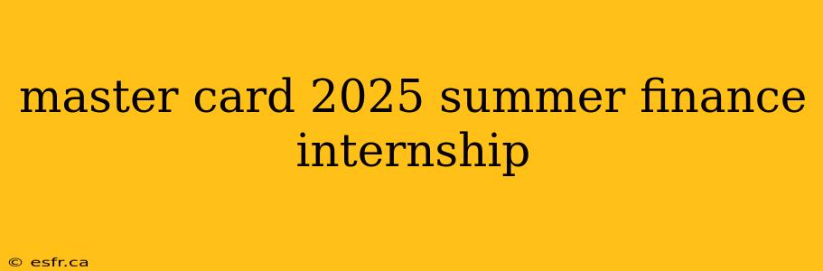 master card 2025 summer finance internship