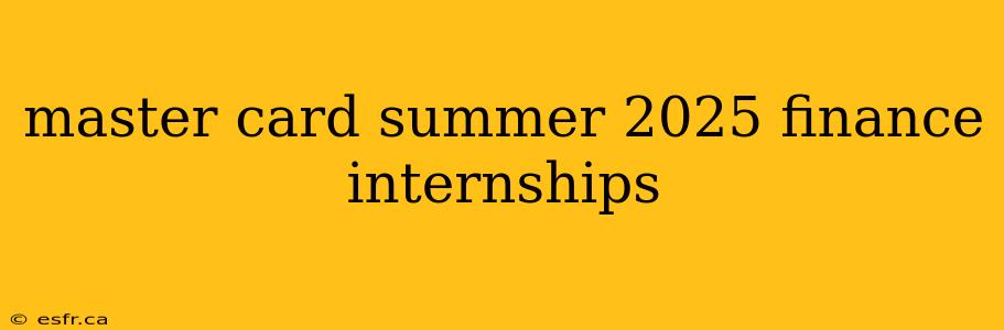 master card summer 2025 finance internships