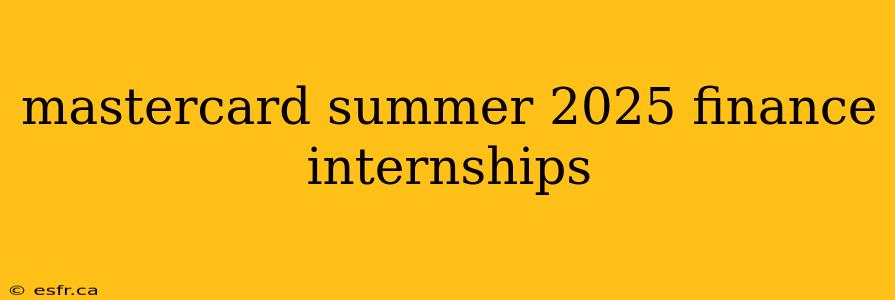 mastercard summer 2025 finance internships