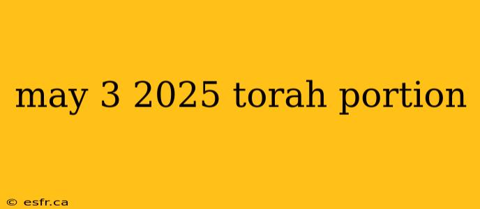 may 3 2025 torah portion