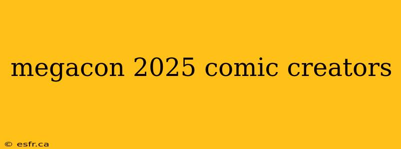 megacon 2025 comic creators