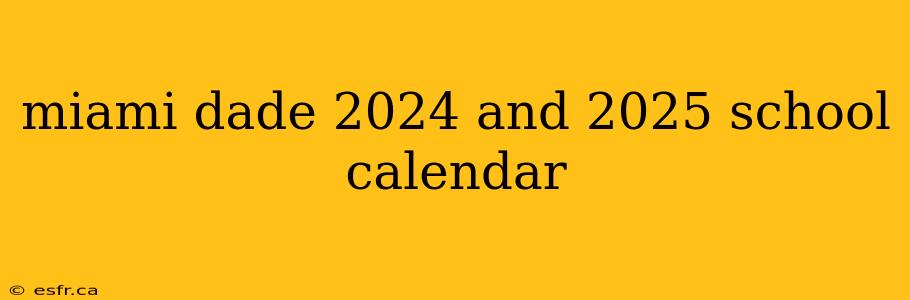 miami dade 2024 and 2025 school calendar