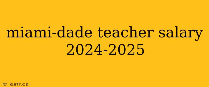 miami-dade teacher salary 2024-2025