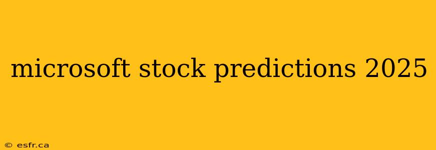 microsoft stock predictions 2025