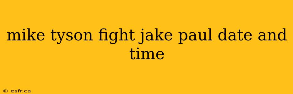 mike tyson fight jake paul date and time