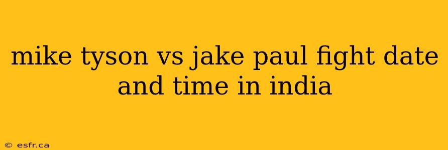 mike tyson vs jake paul fight date and time in india