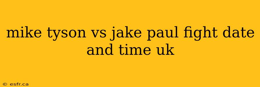 mike tyson vs jake paul fight date and time uk