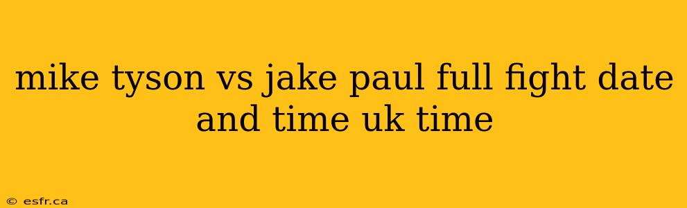 mike tyson vs jake paul full fight date and time uk time