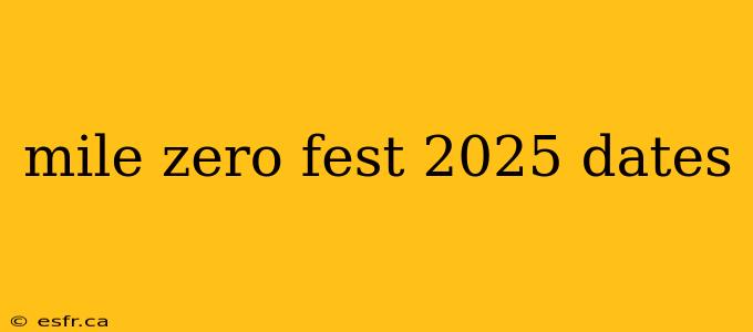 mile zero fest 2025 dates