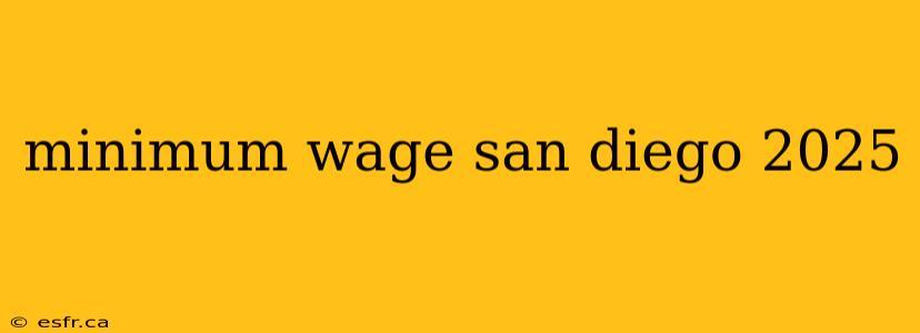 minimum wage san diego 2025