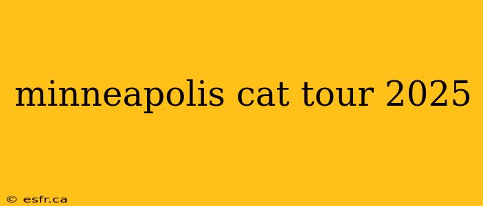 minneapolis cat tour 2025