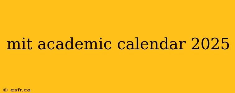 mit academic calendar 2025