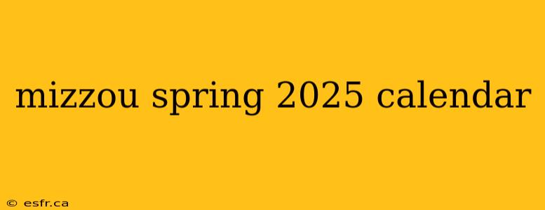 mizzou spring 2025 calendar