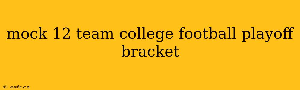 mock 12 team college football playoff bracket