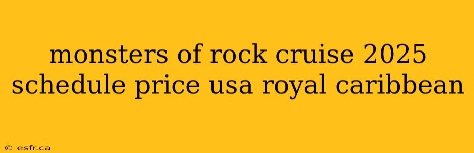 monsters of rock cruise 2025 schedule price usa royal caribbean