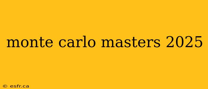 monte carlo masters 2025