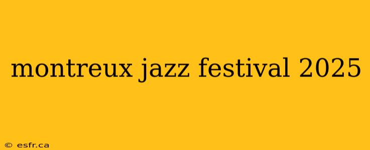 montreux jazz festival 2025