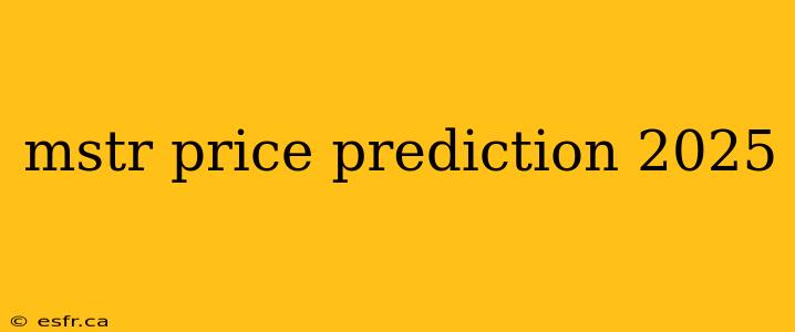 mstr price prediction 2025