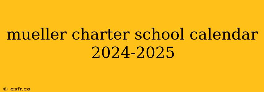 mueller charter school calendar 2024-2025